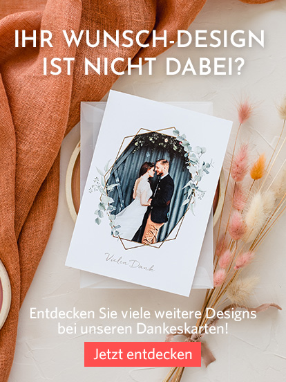 Entdecken Sie auch unsere Dankeskarten Ihr Wunschdesign ist noch nicht dabei?